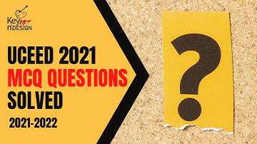 UCEED 2021 Multiple Choice Questions Solved with Explanation | UCEED 2022 | Key Art N Design