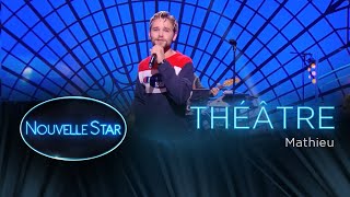 Mathieu  - Théâtre - Nouvelle Star 2017