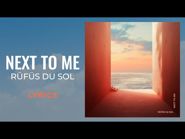 RÜFÜS DU SOL - Next to Me (LYRICS)