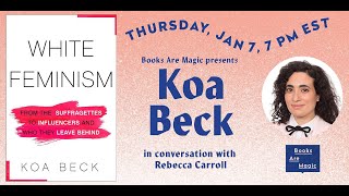 WHITE FEMINISM | Koa Beck & Rebecca Carroll
