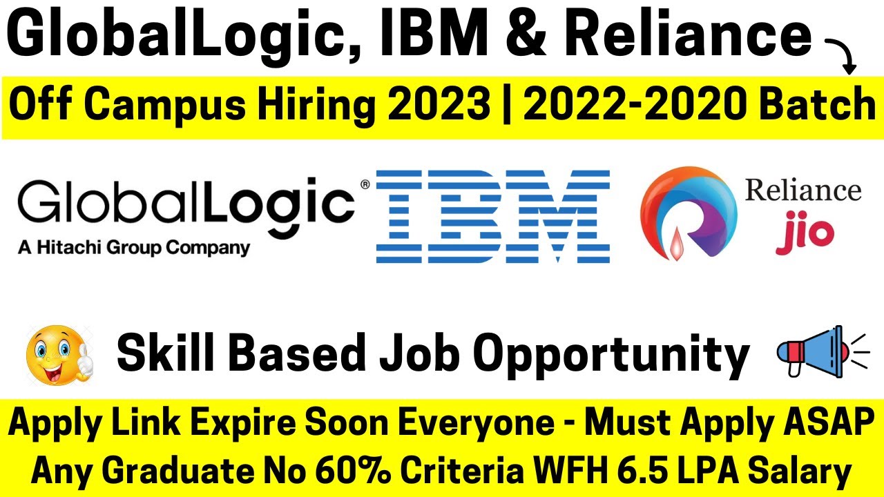 globallogic-reliance-ibm-finally-started-off-campus-drive-for-2023