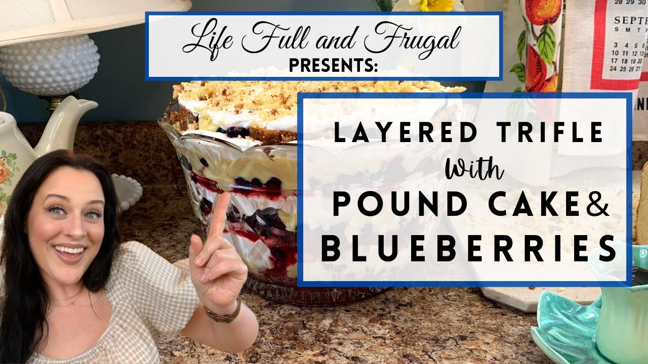 Layered Trifle with Pound Cake & Blueberries | With Scratch Pudding & Whipped Cream