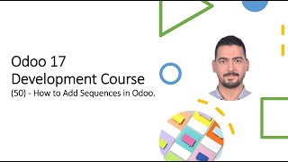 Odoo 17 ​Development Course​(50) - How to Add Sequences in Odoo.