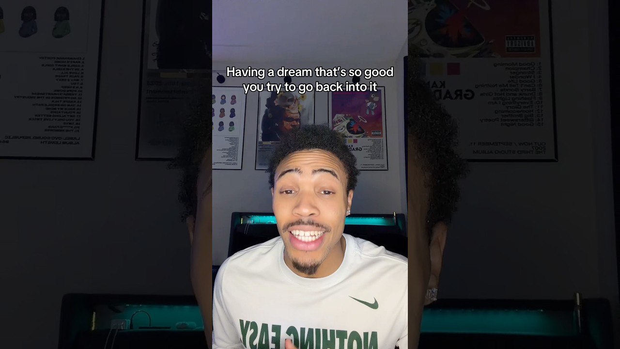 Having a dream that’s so good you try to go back into it