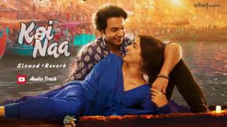 Koi Naa | Bhool Chuk Maaf | Rajkummar Rao | New Bollywood Slowed + reverb Song