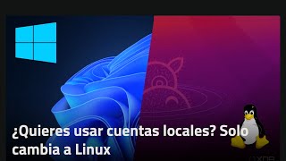 ¿Quieres usar cuentas locales? Solo cambia a Linux