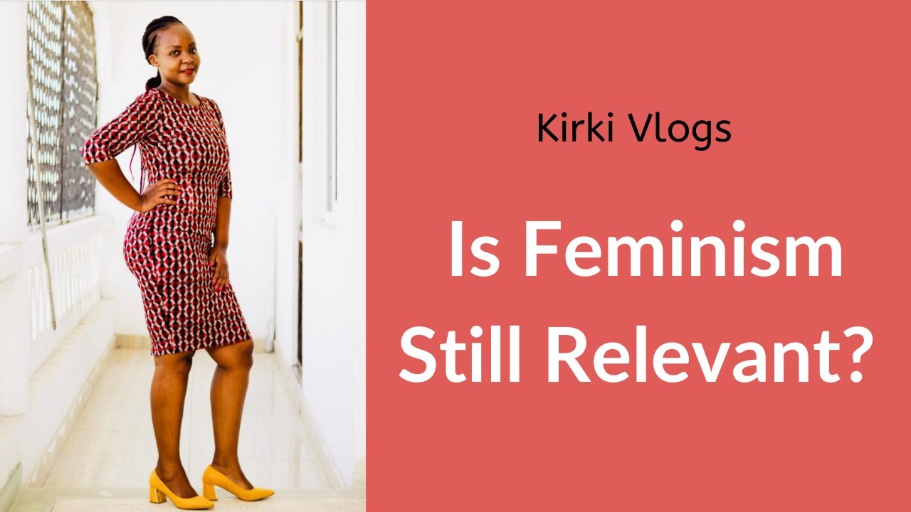 Is Feminism Still Relevant? YouTube