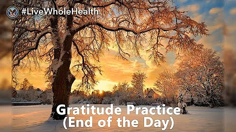 #LiveWholeHealth...  Gratitude Practice