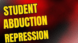Student Abduction and Repression