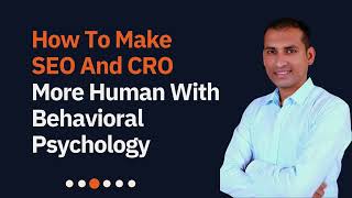 How To Make SEO And CRO More Human With Behavioral Psychology