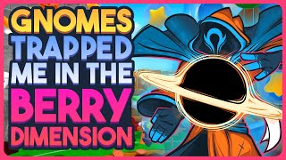 Download Lagu Gnomes Trapped Me In The Berry Dimension, So I Obliterated Them - Berry Bury Berry MP3