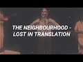 The Neighbourhood - Lost in translation (lyrics/letra) | Xhyo