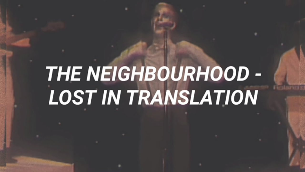 The Neighbourhood - Lost in translation (lyrics/letra) | Xhyo