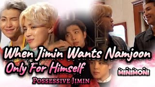 When Jimin Wants Namjoon Only For Himself - Possessive Jimin #minimoni #jimin #namjoon