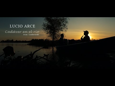 Lucio Arce - Cadáver en el río (Arce/Scalerandi)