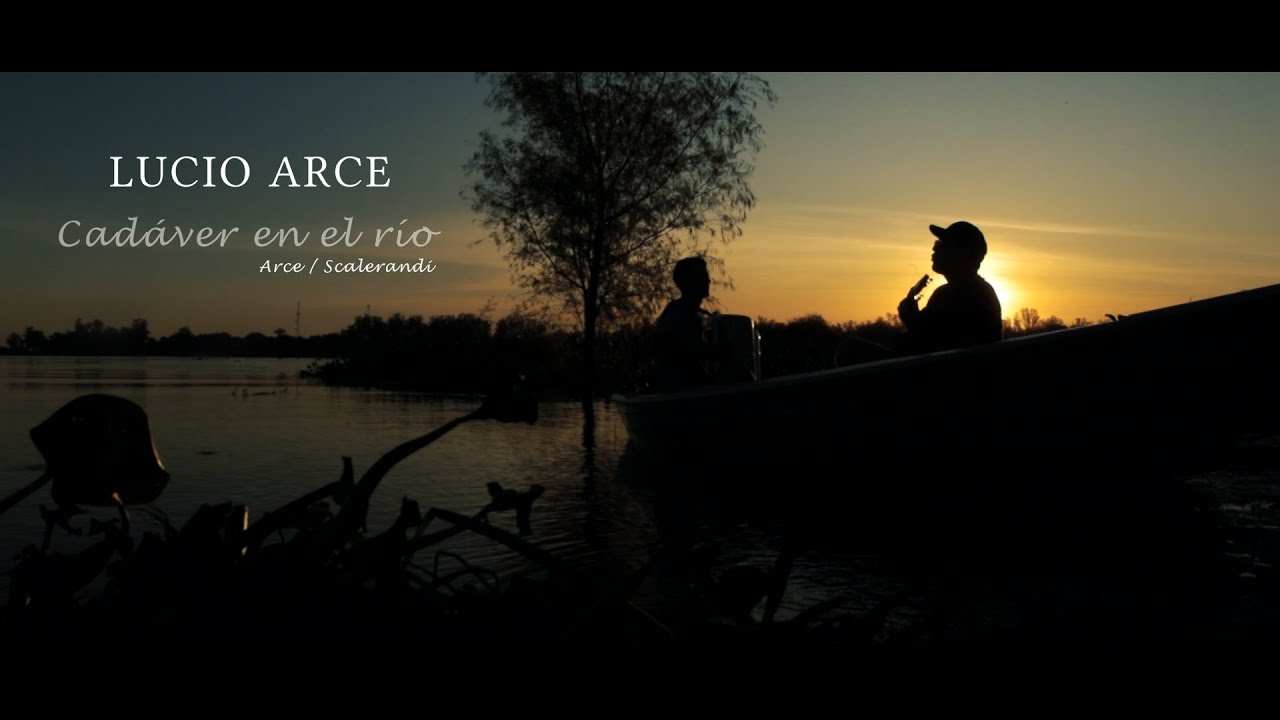 Lucio Arce - Cadáver en el río (Arce/Scalerandi)