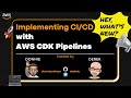 Hey, Whats new ? - Episode 4 - Implementing CI/CD with AWS CDK Pipelines