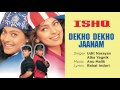 Dekho Dekho Jaanam Best Audio Song - Ishq|Ajay Devgan|Kajol|Udit Narayan|Alka Yagnik Mp3 Song