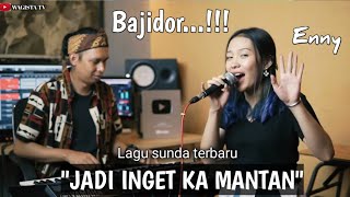 Jadi Inget Ka Mantan//Enny Feat Wagista Tv Lagu Sunda Terbaru Versi Bajidor