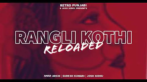 Rangli Kothi (reloaded) | Amar Arshi & Sudesh Kumari | Josh Sidhu