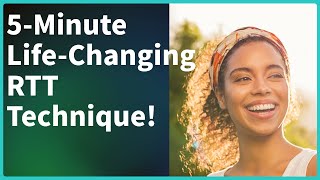 Change Your Life in 5 Minutes: Powerful RTT Technique You Can Start Now!