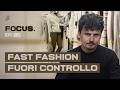 Il fast fashion è ormai un fenomeno fuori controllo