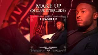 Pleasure P - Make Up (DJ Clue Interlude) (Audio)