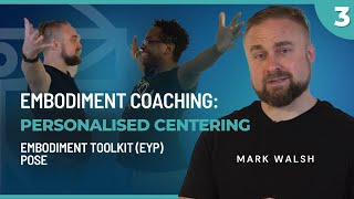 Personalised Centering - Embodiment Toolkit (EYP) | Embodiment Coaching Masterclass, Part 3