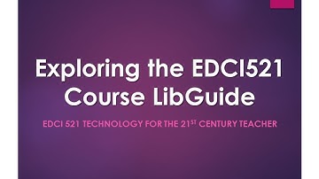 EDCI 521: Welcome to LibGuides