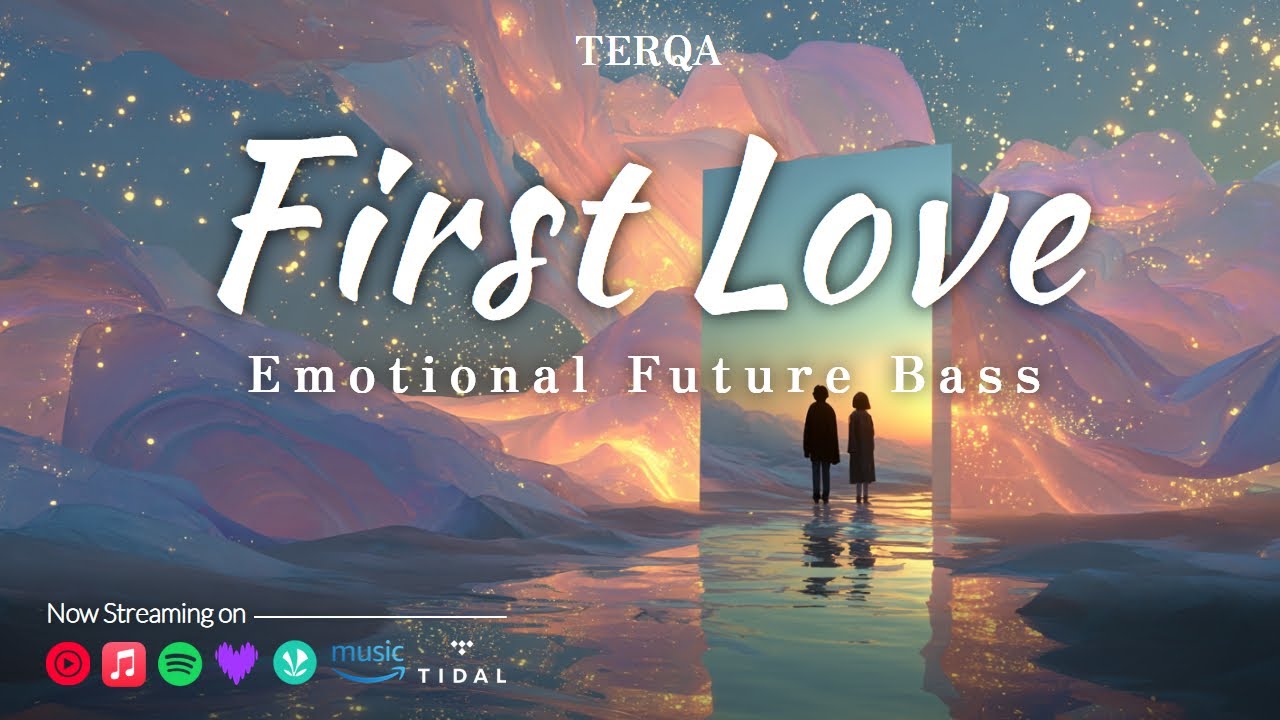 💗First Love - Emotional Future Bass (Lyrics) | TERQA