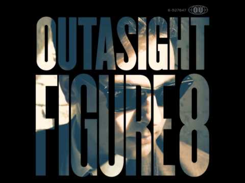 Outasight - Figure 8