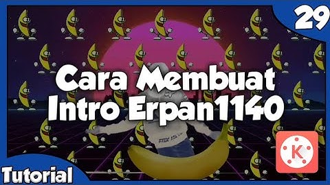 Cara Membuat Intro Seperti Erpan1140 yang Terbaru di Android - Tutorial Android #29