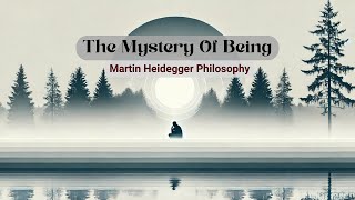 Heidegger’s Philosophy of Being
