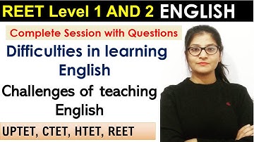 Challenges of Teaching English || Difficulties in learning English ||REET2021|| reet level 1 and 2