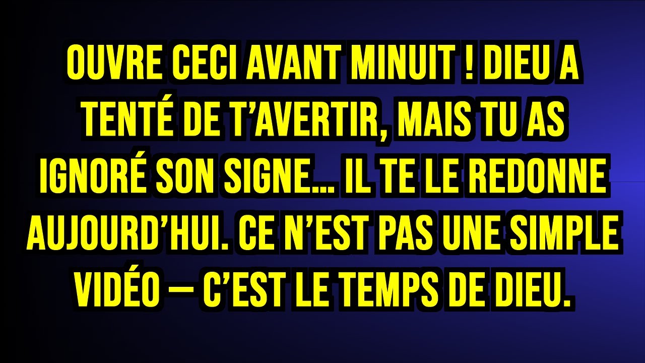 OUVRE CECI AVANT MINUIT ! DIEU A TENTÉ DE T’AVERTIR, MAIS TU AS IGNORÉ SON SIGNE… IL TE LE...