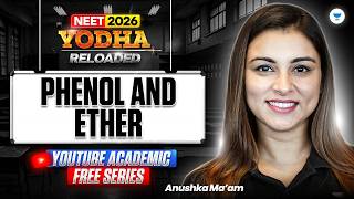Phenol and Ethers one shot NEET | NEET Organic Chemistry | NCERT Yodha Reloaded | Anushka Mam