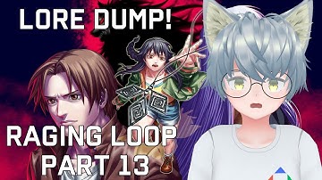 Lore Dump! Raging Loop Part 13