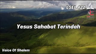 Download lagu LSEL 422 - Yesus Sahabat Terindah | Voice Of Shalem