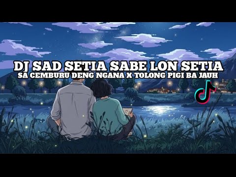 DJ SETIA SABE LON SETIA X SA CEMBURU DENG NGANA X TOLONG PA NGANA BA JAUH SLOW VIRAL TIKTOK