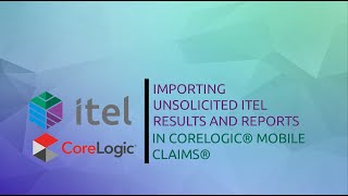 itel - CoreLogic Unsolicited Workflow OUTSIDE Mobile Claims®