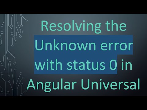 Resolving the Unknown error with status 0 in Angular Universal