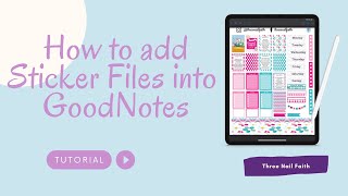 How to add sticker sheets and elements into GoodNotes | GoodNotes Tutorial | Digital Stickers