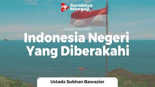 Indonesia Negeri Yang Diberkahi - Ustadz Subhan Bawazier