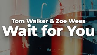 Tom Walker \& Zoe Wees - Wait for You (Letra\/Lyrics) | Official Music Video