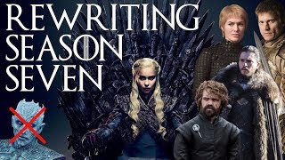 Rewriting Game of Thrones Season 7