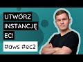 Jak stworzyć maszynę wirtualną w usłudze EC2?