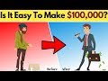How Easy Is It To Make $100,000?
