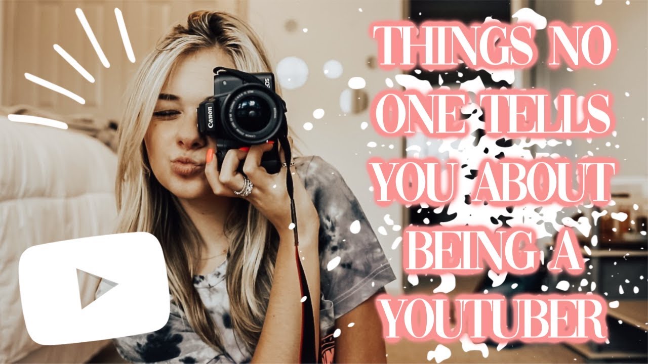 Things NO ONE Tells You About Being A YouTuber - YouTube