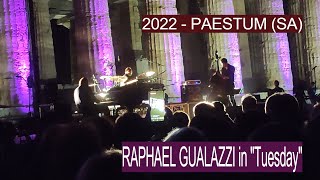 2022 - PAESTUM (SA) - RAPHAEL GUALAZZI in &quot;Tuesday&quot;