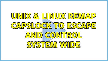 Unix & Linux: Remap CapsLock to Escape and Control System Wide (5 Solutions!!)